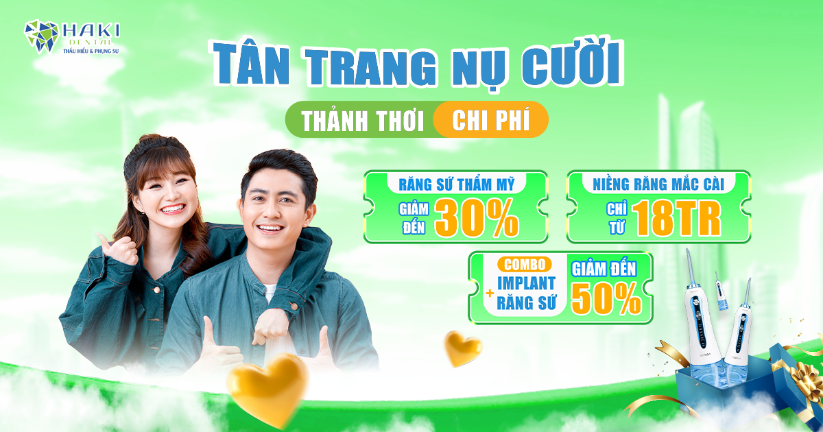 Haki Dental triển khai chương trình ưu đãi Tân trang nụ cười, thảnh thơi chi phí